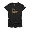 Inspirational Cotton Women's T-Shirt: Believe in Your Magic (Black)